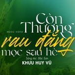 con thuong rau dang moc sau he (new version) - khuu huy vu