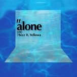 Alone - 7Bizz, Yellowa | Nhạc Hay 360