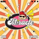 Miracle - BMAN, Jaysonlei | Nhạc Hay 360