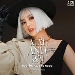 mat anh roi (dj tung xeng remix) - nguyen thac bao ngoc, acv