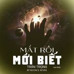 mat roi moi biet tran trong (bp bounce remix) - lan anh