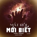 mat roi moi biet tran trong (dazie remix) - lan anh