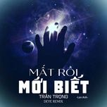 mat roi moi biet tran trong (deye remix) - lan anh