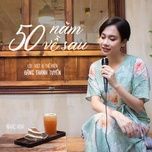 50 nam ve sau - dang thanh tuyen