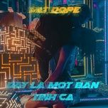 day la mot ban tinh ca - dat dope