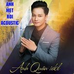 anh met roi (acoustic) - anh quan