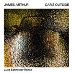 car's outside (luca schreiner remix) - james arthur