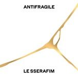 Tải Nhạc Antifragile - LE SSERAFIM
