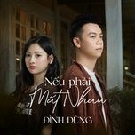 neu phai mat nhau - dinh dung