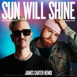 sun will shine (james carter remix) - robin schulz, tom walker