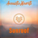 Tải Nhạc Sunroof - Acoustic Hearts