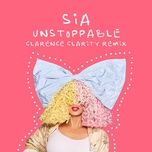 unstoppable (clarence clarity remix) - sia, clarence clarity