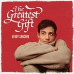 the greatest gift - leroy sanchez