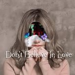 don't believe in love - junki tran hoa, xon nguyen