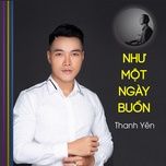 nhu mot ngay buon - thanh yen