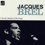 je suis l'ombre des chansons - jacques brel