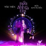 neu anh la em (live) - toc tien, hua kim tuyen