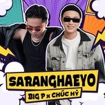 saranghaeyo - bigp, chuc hy