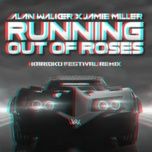 running out of roses (karioko festival remix) - alan walker, jamie miller