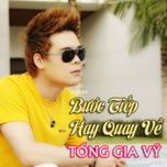 buoc tiep hay quay ve - tong gia vy