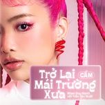 tro ve mai truong xua - cam