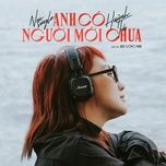 anh co nguoi moi chua - huynh tu