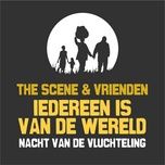 iedereen is van de wereld (nacht van de vluchteling) - the scene, vrienden