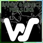 feels like - randy, renect