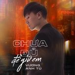 chua du de giu em - vuong anh tu