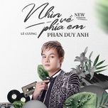 nhin ve phia em (zenky remix) - phan duy anh