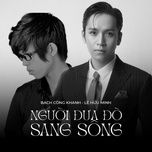 nguoi dua do sang song - bach cong khanh, le huu minh