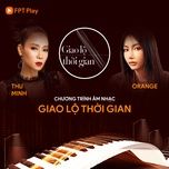 chuong gio - huong thom dieu ky (live in giao lo thoi gian) - thu minh, orange