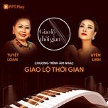 ai ve song tuong (live in giao lo thoi gian) - tuyet loan