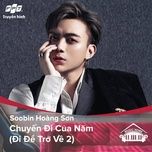 chuyen di cua nam (di de tro ve 2) (music home mua 1) - soobin