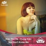 you don't know me (music home mua 1) - tran thu ha, trung kien