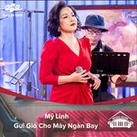 gui gio cho may ngan bay (music home mua 2) - my linh