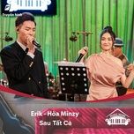 sau tat ca (music home mua 2) - erik, hoa minzy
