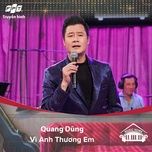 vi anh thuong em (music home mua 2) - quang dung