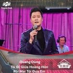 toi di giua hoang hon + roi mai toi dua em (music home mua 2) - quang dung