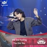 the old you (music home mua 2) - vu cat tuong