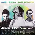 all by myself (paul woolford remix) - alok, sigala, ellie goulding