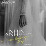 nhin anh lan nua em buong tay (sped up) - lan anh