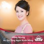 ru em tung ngon xuan nong (music home mua 2) - hong nhung