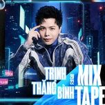 mixtape trinh thang binh 2022 - trinh thang binh