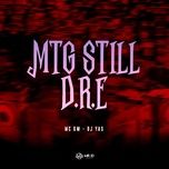 mtg still d.r.e - mc gw, yas