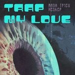 trap my love - manh trieu