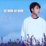 rat muon, rat muon (from tan dong song ly biet) - a.c xuan tai
