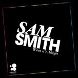 when it's alright (tomcraft radio edit) - sam smith