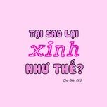 Xem MV Tại Sao Lại Xinh Như Thế? - NgheNhac123.Com | MV - Ca Nhạc