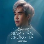 ky niem giam cam chung ta - thanh hung